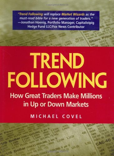 Trend Following How Great Traders Make Millions In Up Or Down Markets Covel