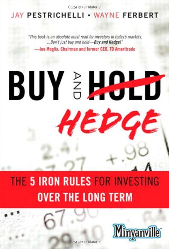 Buy And Hedge The 5 Iron Rules For Investing Over The Long Term Minyanville 1 Edition Pestrichelli