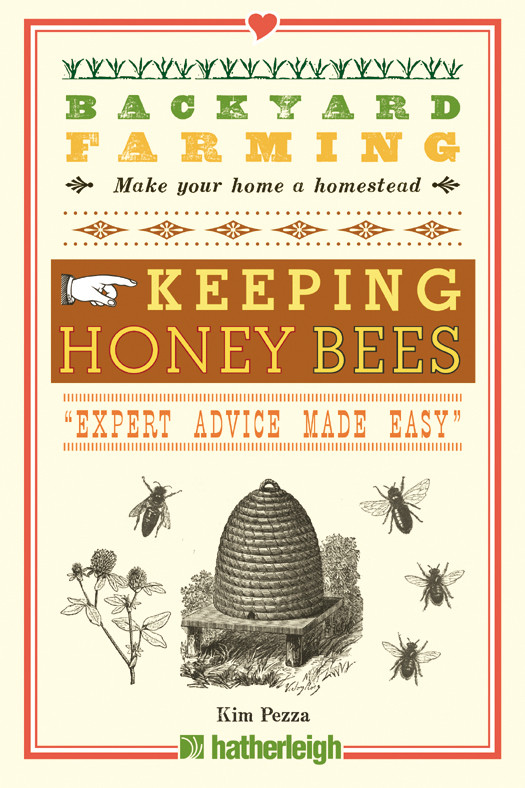 Keeping Honey Bees From Hive Management To Honey Harvesting And More Kim Pezza
