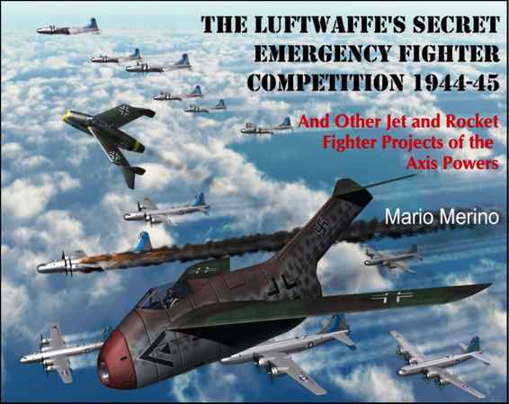 The Luftwaffes Secret Emergency Fighter Competition 194445 Mario Merino