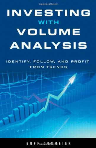 Investing With Volume Analysis Identify Follow And Profit From Trends 1st Edition Dormeier