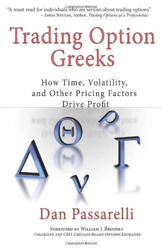Trading Option Greeks How Time Volatility And Other Pricing Factors Drive Profit Bloomberg Financial 1st Edition Passarelli