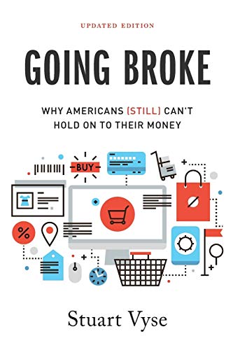 Going Broke Why Americans Still Cant Hold On To Their Money 2nd Edition Vyse