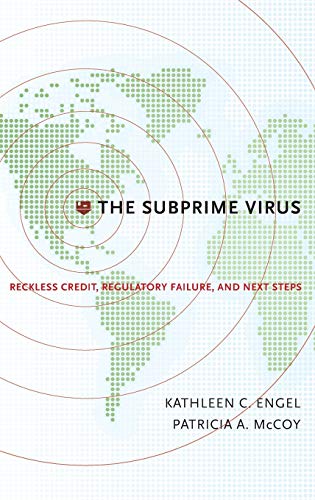 The Subprime Virus Reckless Credit Regulatory Failure And Next Steps 1st Edition Engel
