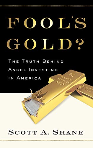 Fools Gold The Truth Behind Angel Investing In America Financial Management Association Survey And Synthesis Series 1st Edition Shane