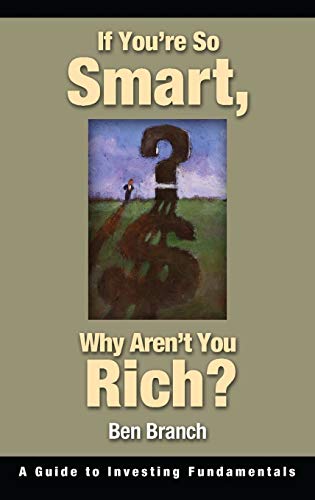 If Youre So Smart Why Arent You Rich A Guide To Investing Fundamentals Branch