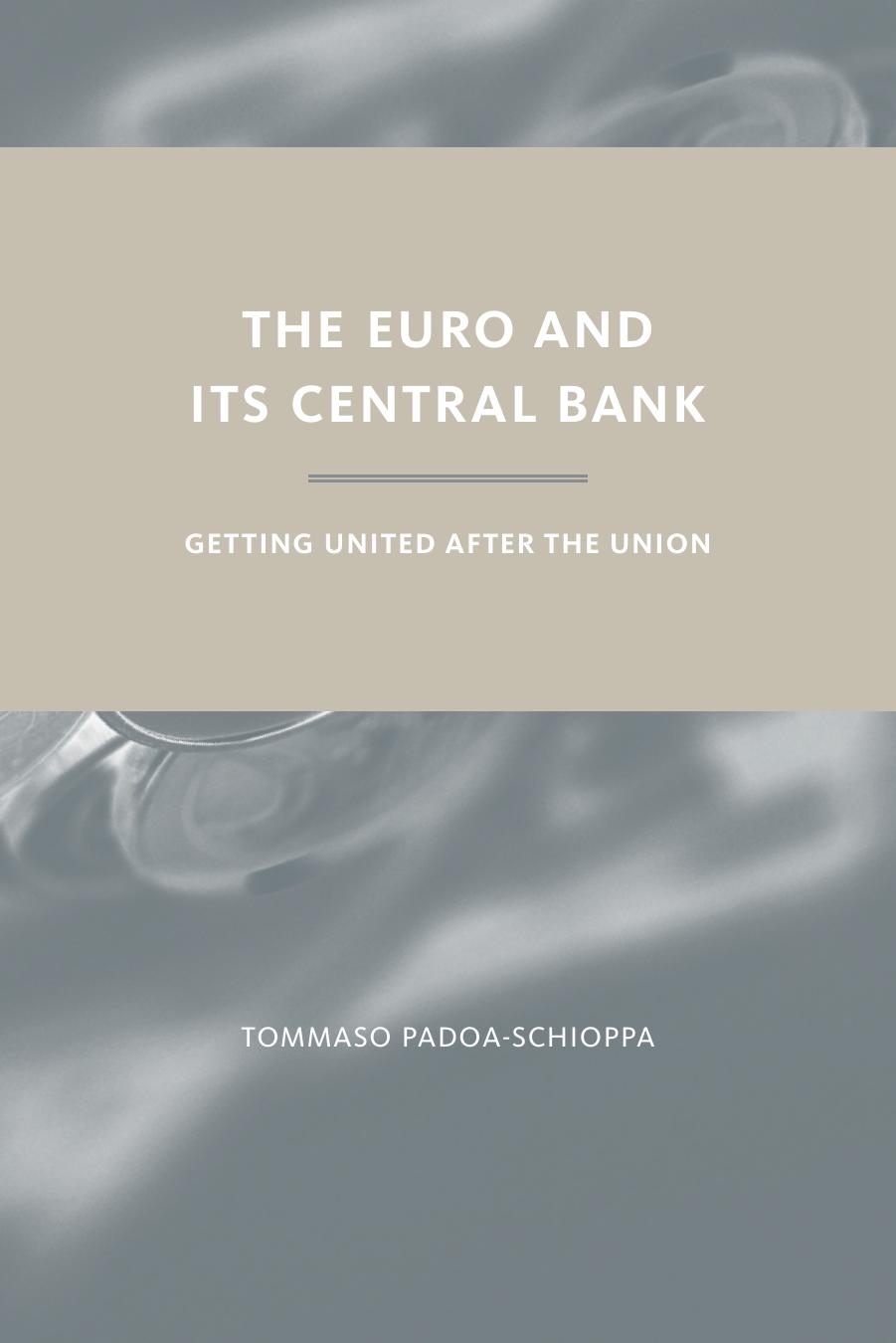 Tommaso Padoaschioppa The Euro Its Central Bank Getting United After The Union