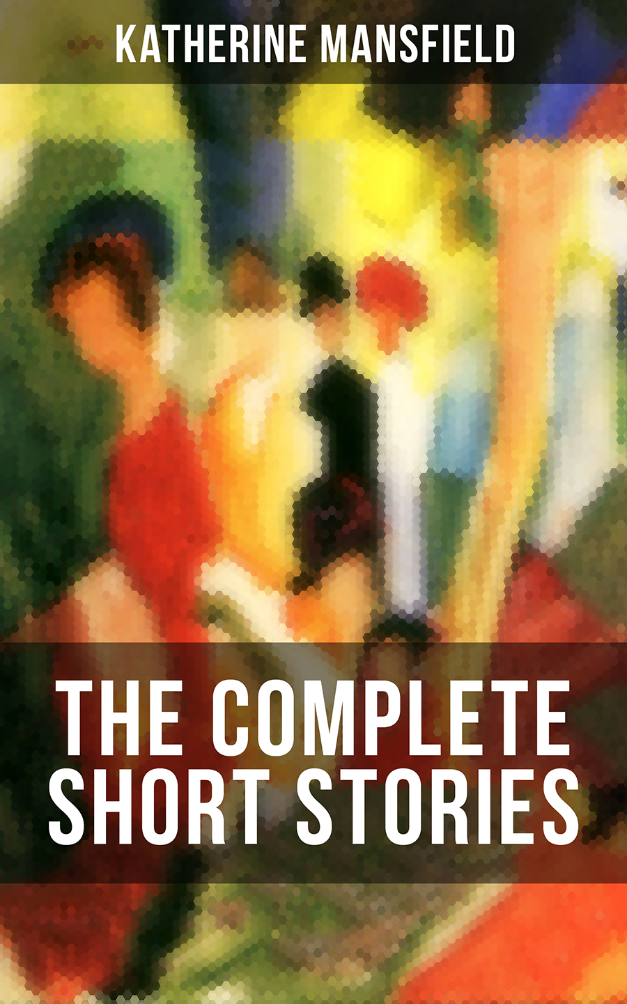 The Complete Short Stories Of Katherine Mansfield Katherine Mansfield