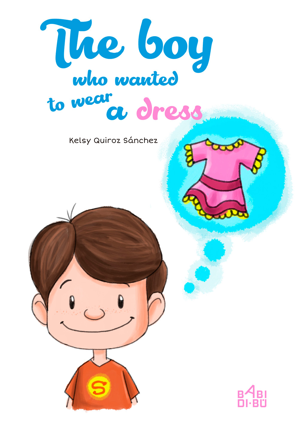 The Boy Who Wanted To Wear A Dress Kelsy Quiroz Snchez