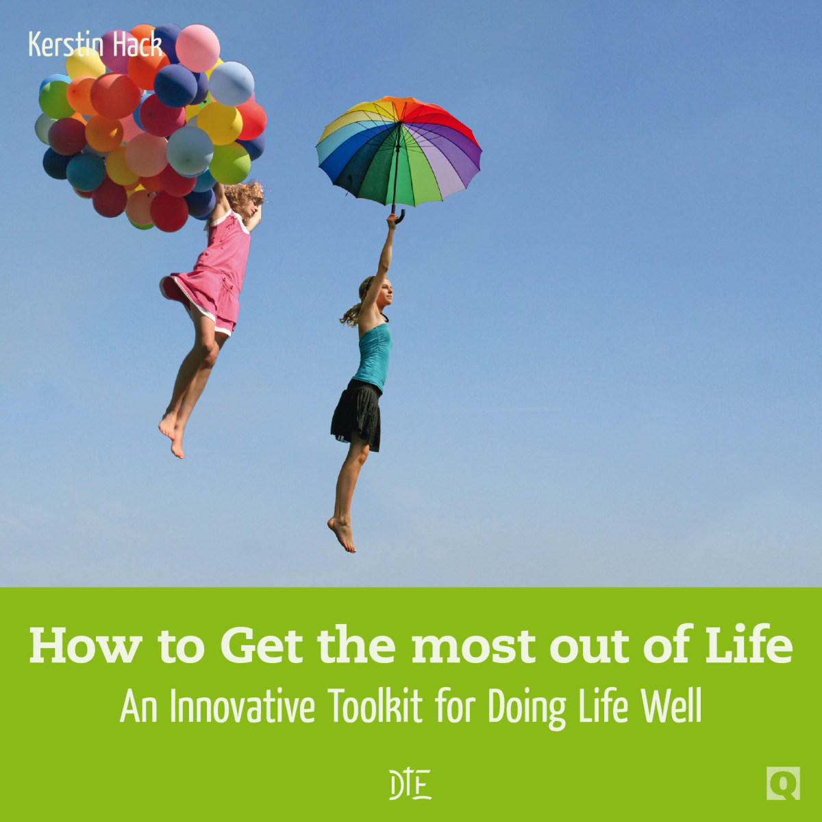 How To Get The Most Out Of Life Kerstin Hack