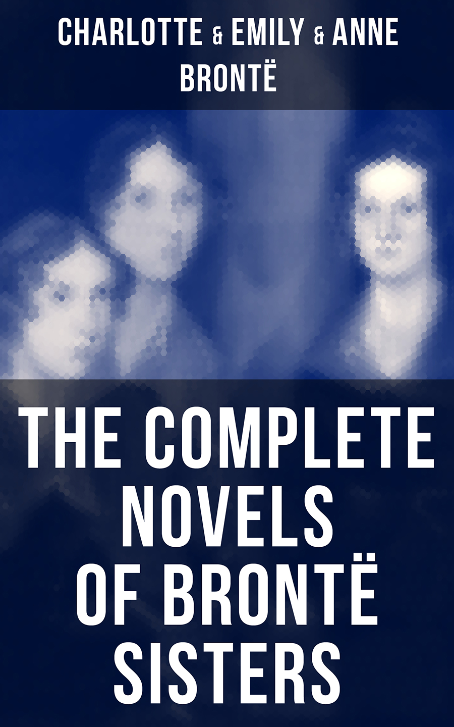 The Complete Novels Of Bront Sisters Charlotte Bront Emily Bront