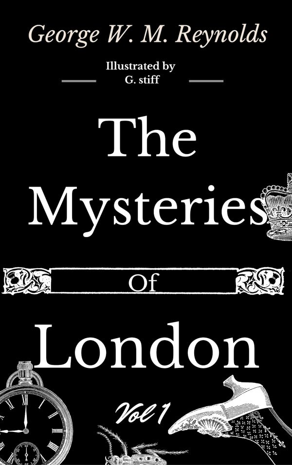 The Mysteries Of London V 1 By George W M Reynolds George W M Reynolds