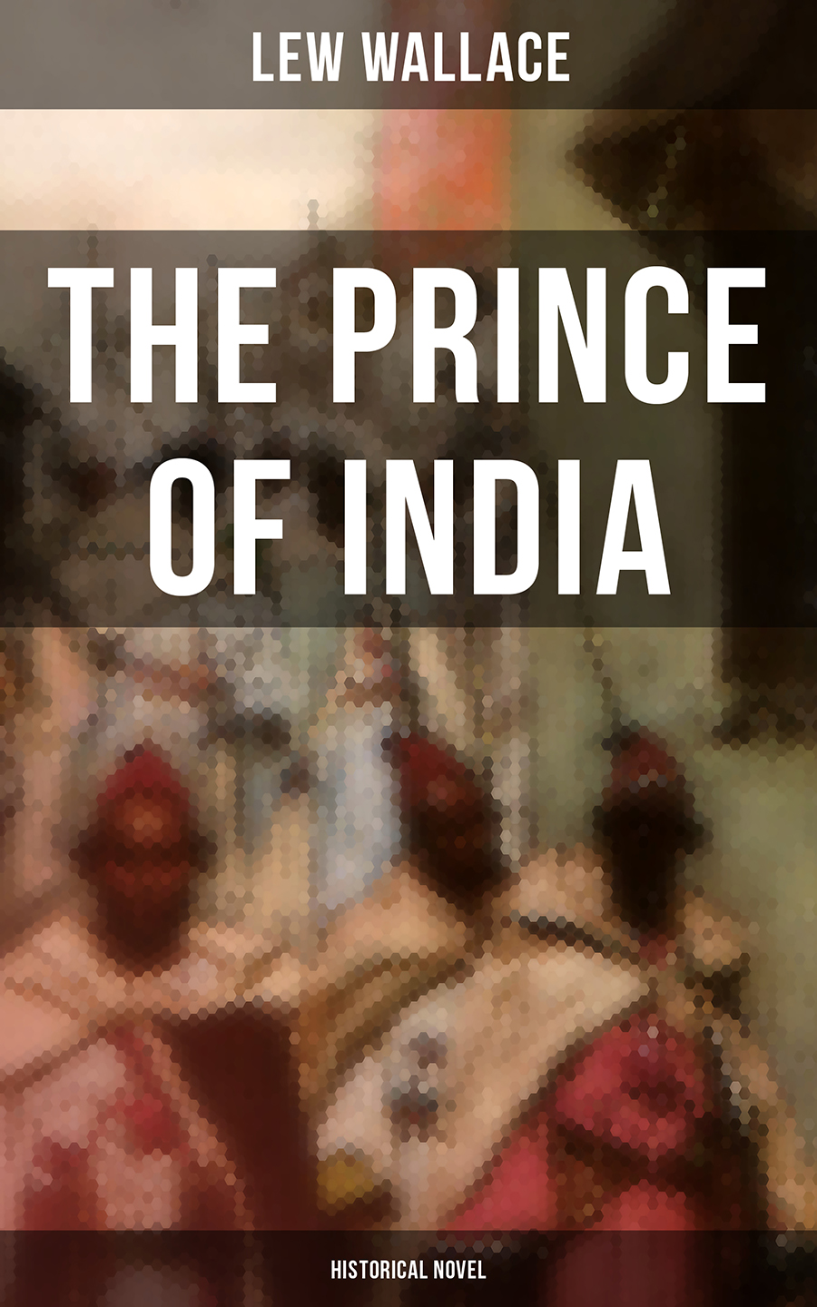 The Prince Of India Historical Novel Lew Wallace