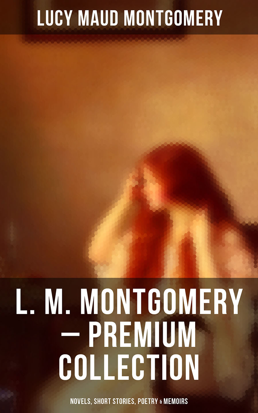 L M Montgomery Premium Collection Novels Short Stories Poetry Memoirs Lucy Maud Montgomery