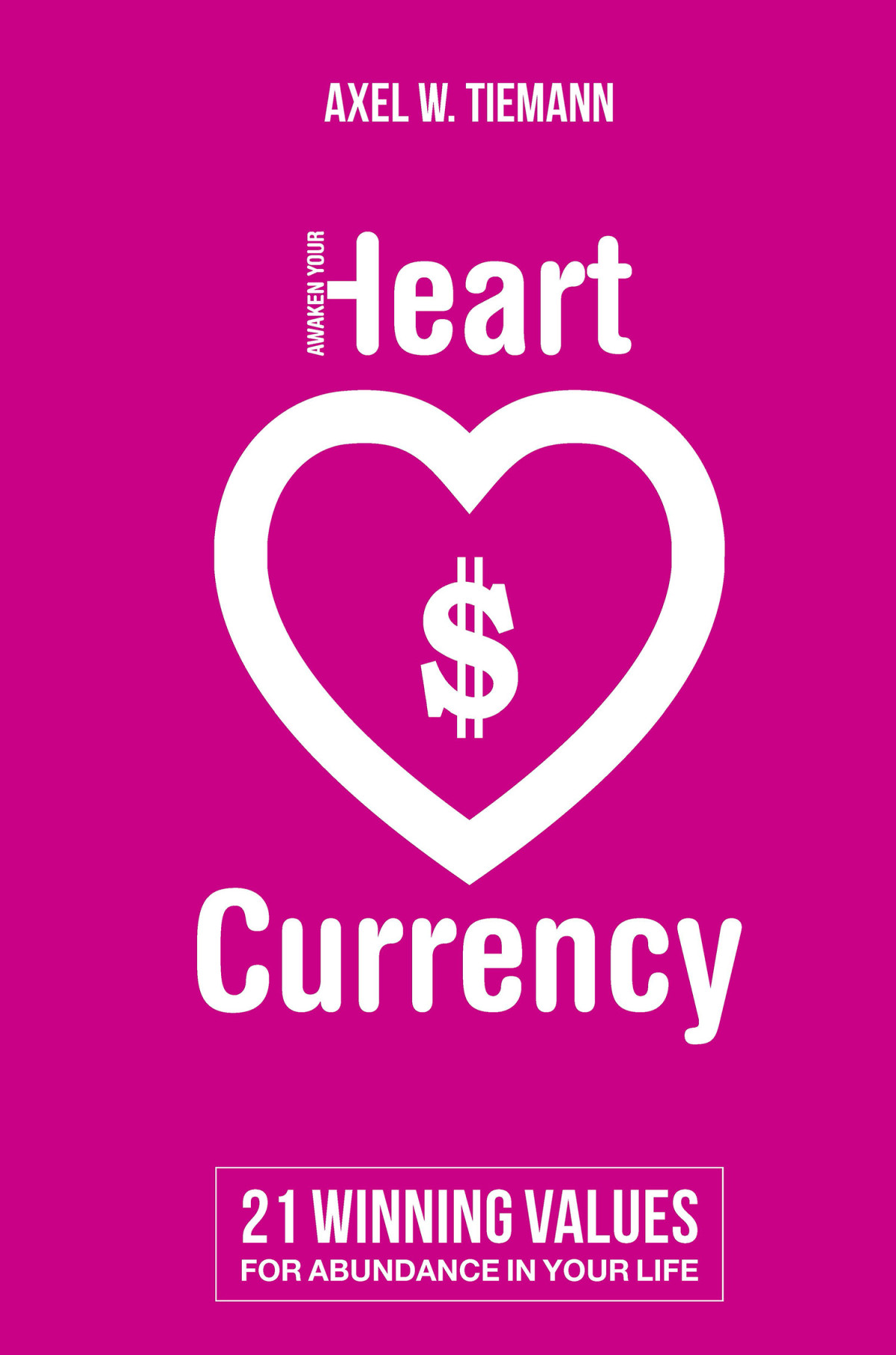 Awaken Your Heart Currency Axel W Tiemann