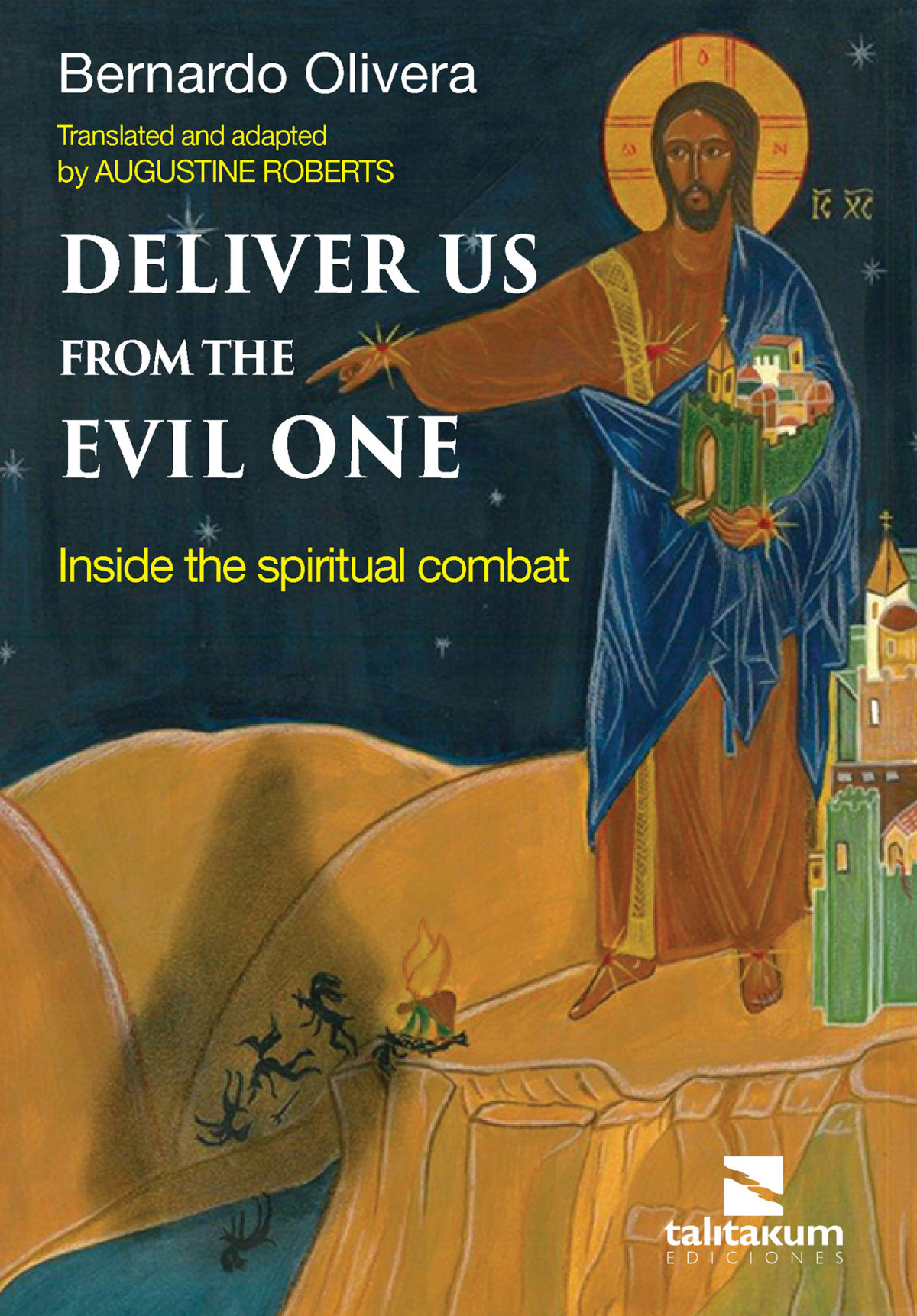Deliver Us From The Evil One Inside The Spiritual Combat Bernardo Olivera
