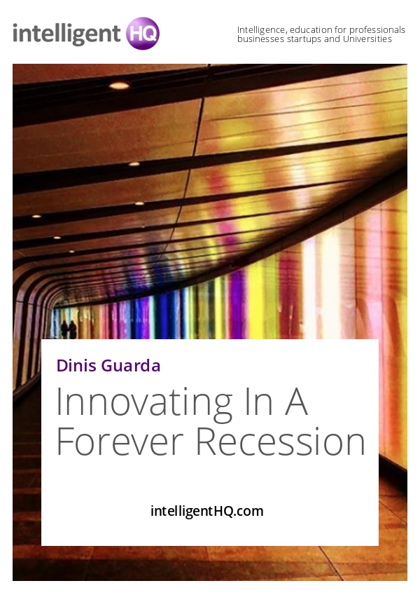 Innovating In A Forever Recession Dinis Guarda
