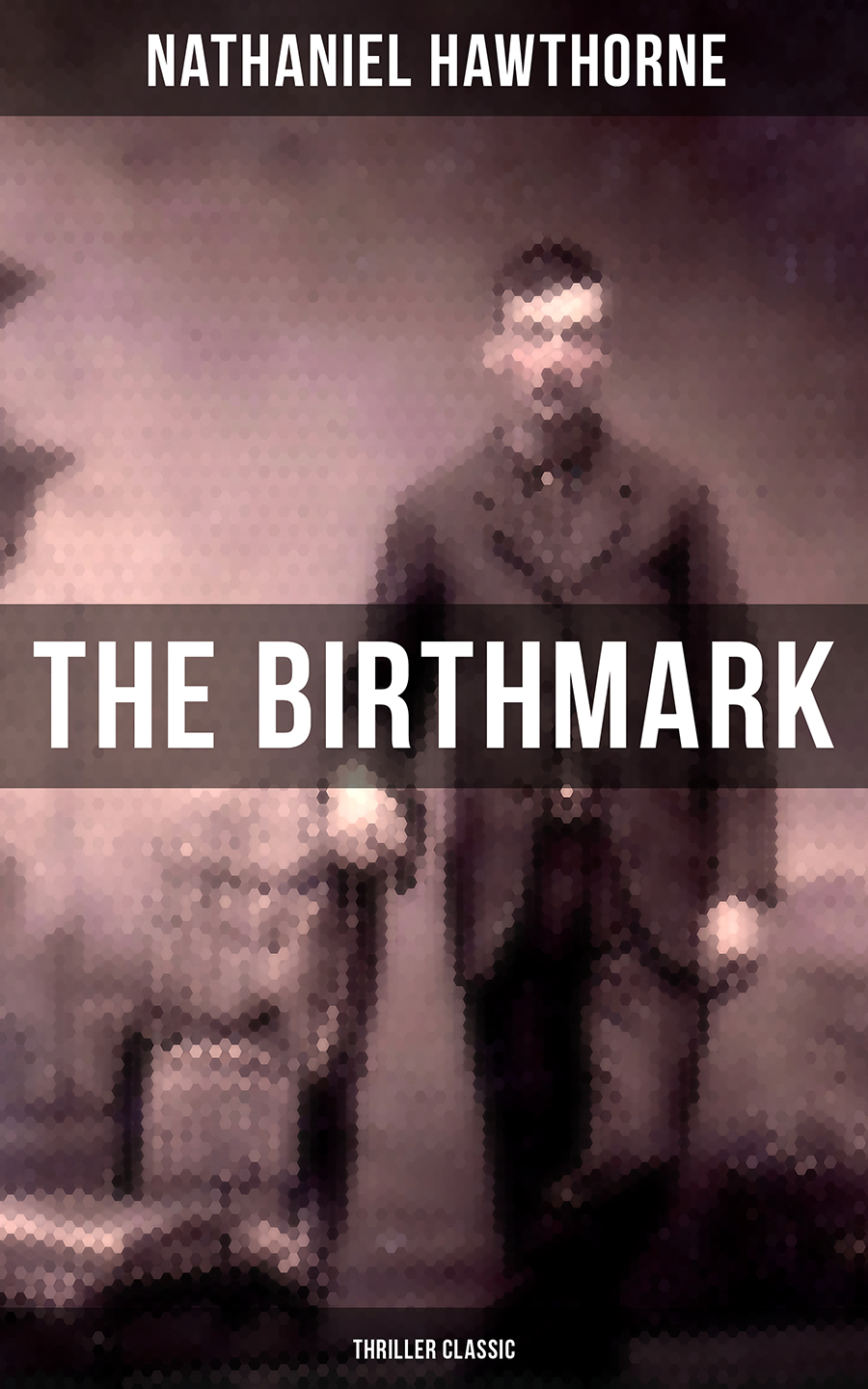 The Birthmark Thriller Classic Nathaniel Hawthorne