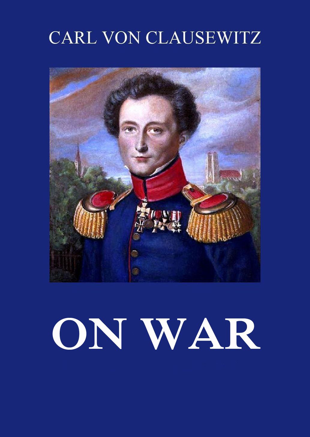 On War Carl Von Clausewitz