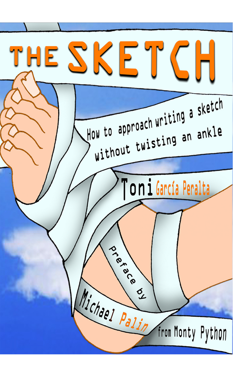 The Sketch How To Approach Writing A Sketch Without Twisting An Ankle Toni Garca