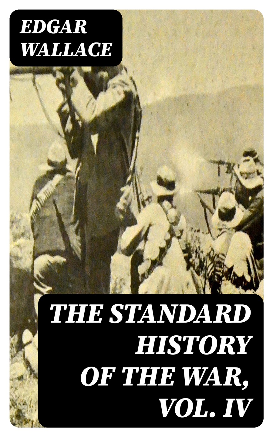 The Standard History Of The War Vol Iv Edgar Wallace