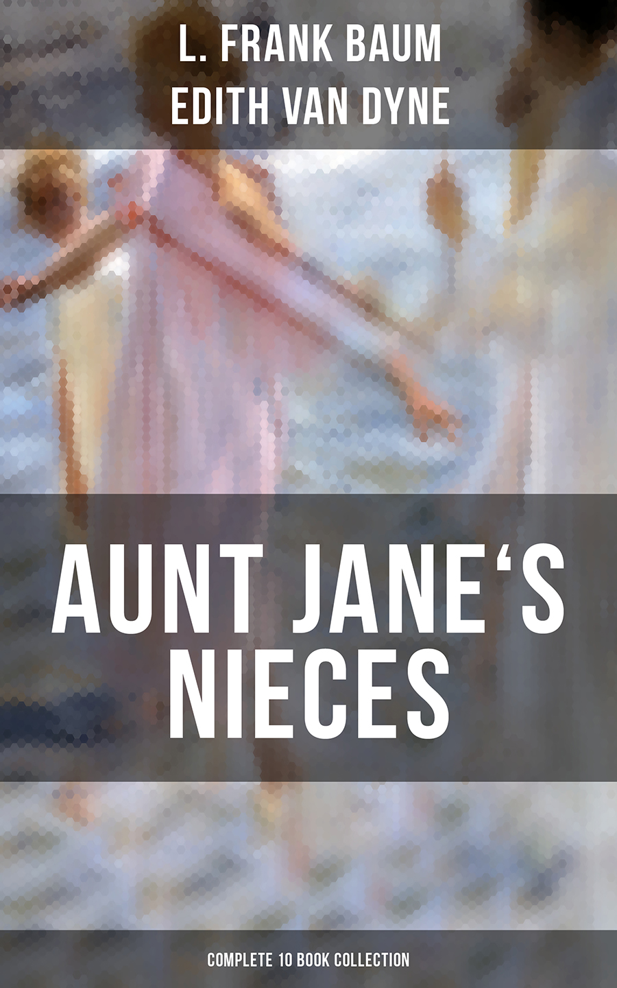 Aunt Janes Nieces Complete 10 Book Collection L Frank Baum