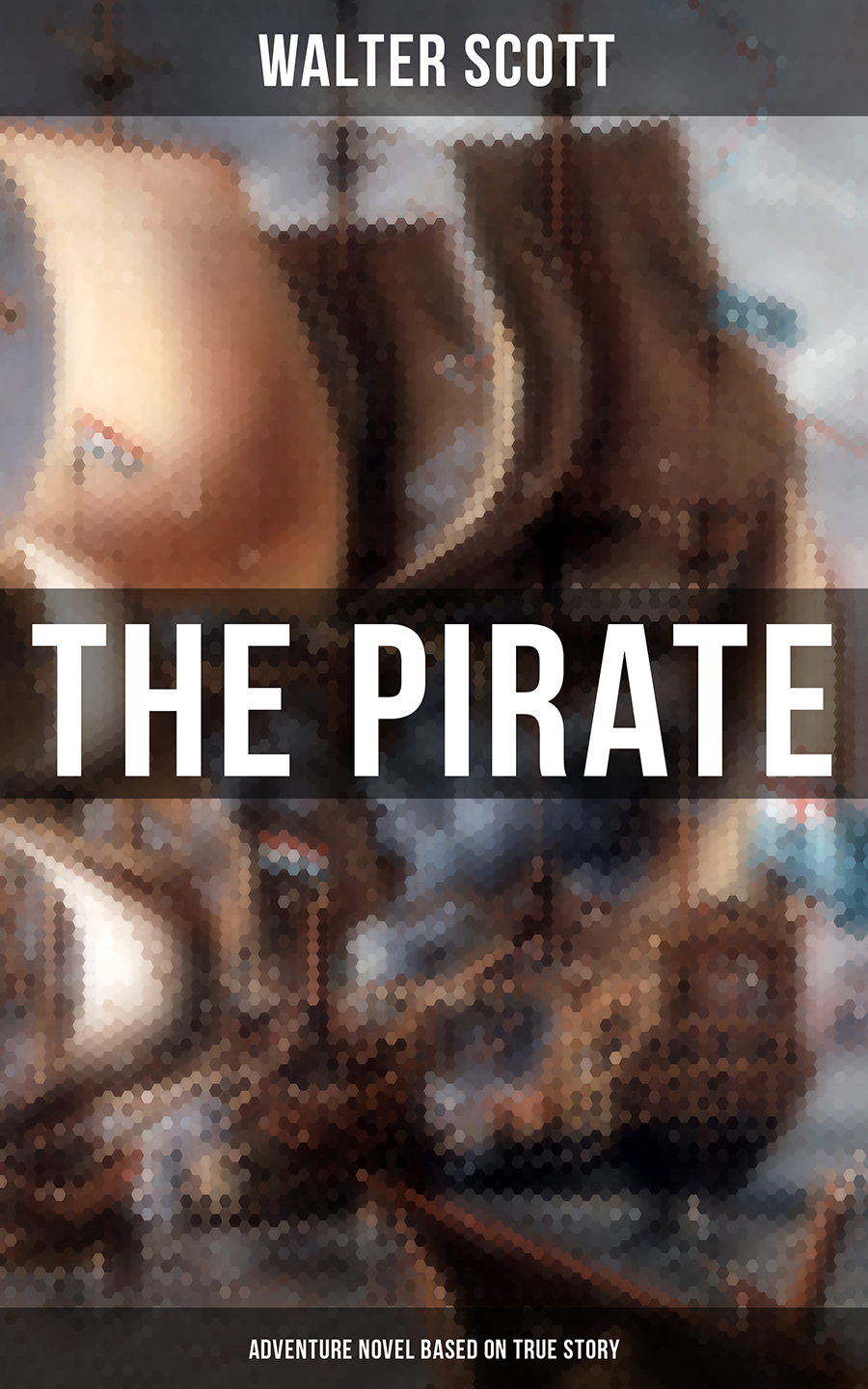 The Pirate Adventure Novel Based On True Story Walter Scott