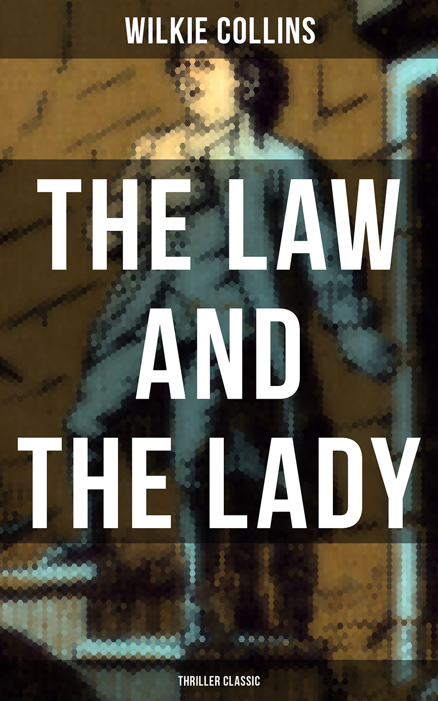 The Law And The Lady Thriller Classic Wilkie Collins