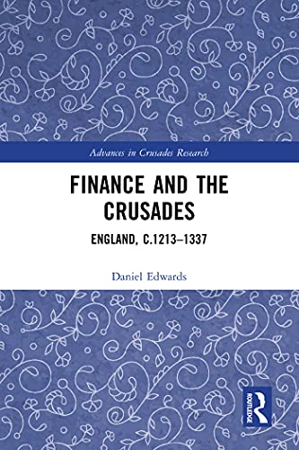 Finance And The Crusades England C12131337 Advances In Crusades Research 1st Edition Edwards