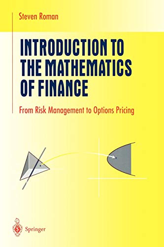 Introduction To The Mathematics Of Finance From Risk Management To Options Pricing Undergraduate Texts In Mathematics 2004th Edition Roman