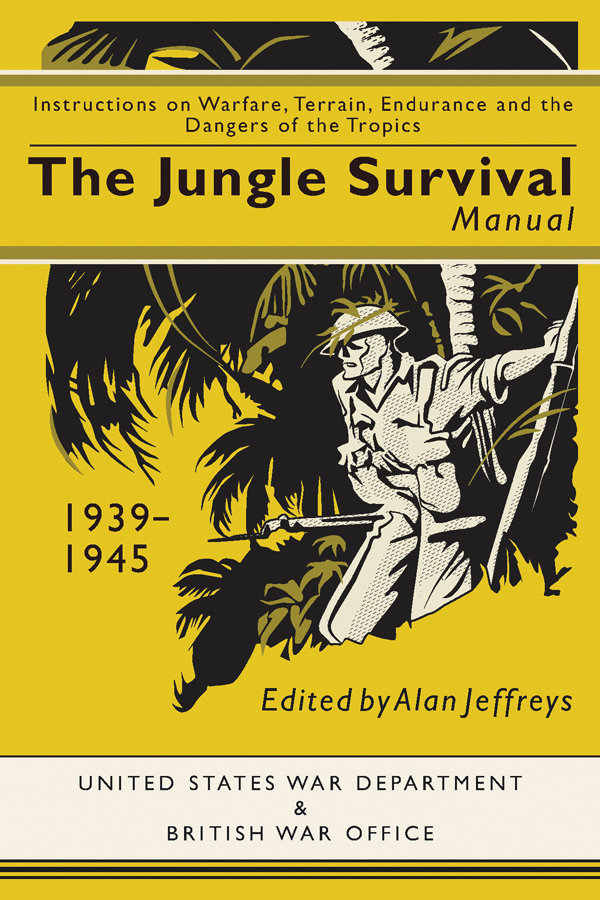 Jungle Survival Manual 19391945 Instructions On Warfare Terrain Endurance And The Dangers Of The Tropics Allan Jeffries