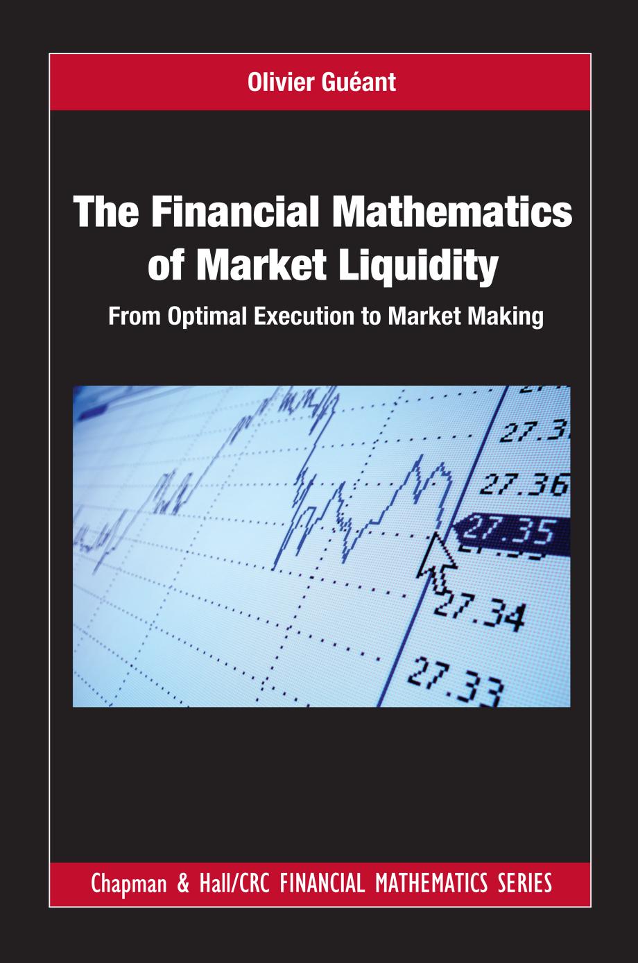 The Financial Mathematics Of Market Liquidity From Optimal Execution To Market Making Olivier Gueant