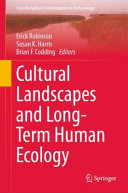 Cultural Landscapes And Longterm Human Ecology 1st Edition Erick Robinson