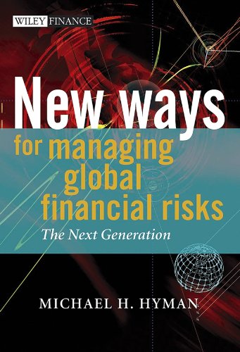 New Ways For Managing Global Financial Risks The Next Generation The Wiley Finance Series 1st Edition Hyman