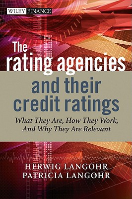 The Rating Agencies And Their Credit Ratings What They Are How They Work And Why They Are Relevant 1st Edition Langohr