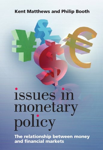 Issues In Monetary Policy The Relationship Between Money And The Financial Markets 1st Edition London Publishing Partnership