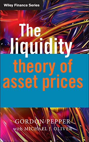 The Liquidity Theory Of Asset Prices 1st Edition Pepper Gordon