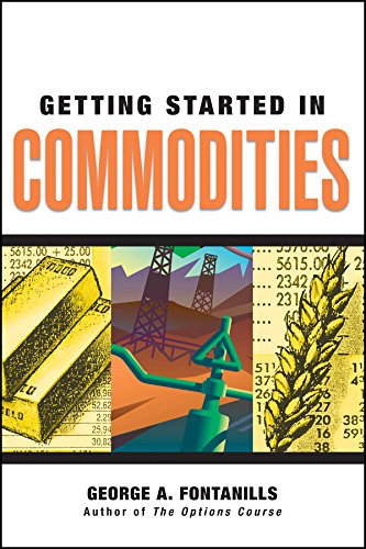 Getting Started In Commodities 1st Edition Fontanills George A