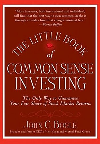 The Little Book Of Common Sense Investing The Only Way To Guarantee Your Fair Share Of Stock Market Returns 1st Edition Bogle