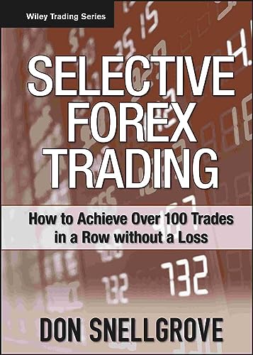 Selective Forex Trading How To Achieve Over 100 Trades In A Row Without A Loss Wiley Trading 1st Edition Snellgrove