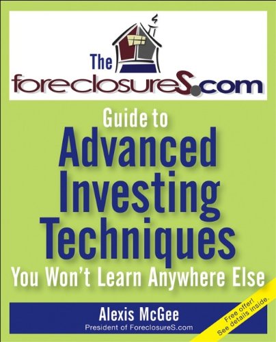 The Foreclosurescom Guide To Advanced Investing Techniques You Wont Learn Anywhere Else 1st Edition Mcgee