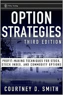 Option Strategies Profitmaking Techniques For Stock Stock Index And Commodity Options Wiley Trading 3rd Edition Smith