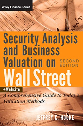 Security Analysis And Business Valuation On Wall Street Companion Web Site A Comprehensive Guide To Todays Valuation Methods 2nd Edition Hooke