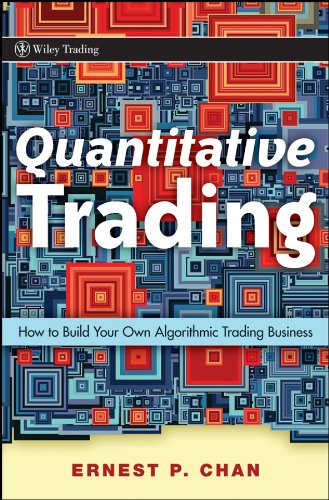 Quantitative Trading How To Build Your Own Algorithmic Trading Business 1st Edition Chan