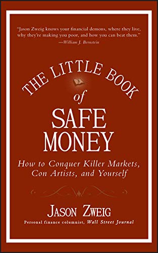 The Little Book Of Safe Money How To Conquer Killer Markets Con Artists And Yourself 1st Edition Zweig