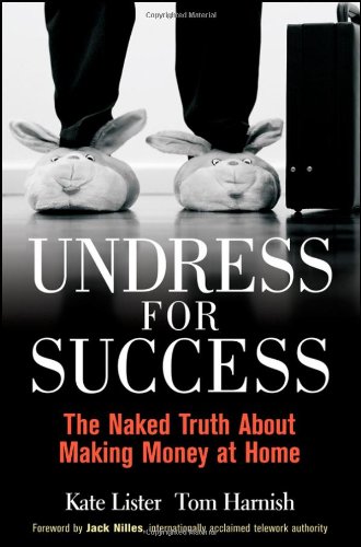 Undress For Success The Naked Truth About Making Money At Home 1st Edition Lister