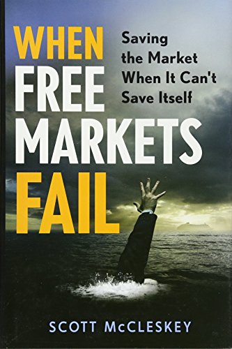 When Free Markets Fail Saving The Market When It Cant Save Itself 1st Edition Mccleskey