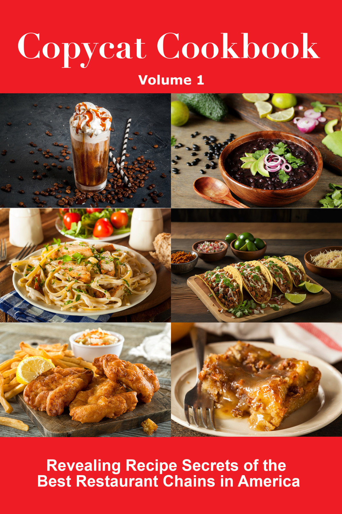 Copycat Cookbook Revealing Recipe Secrets Of The Best Restaurant Chains In America Volume 1 Lara Lang