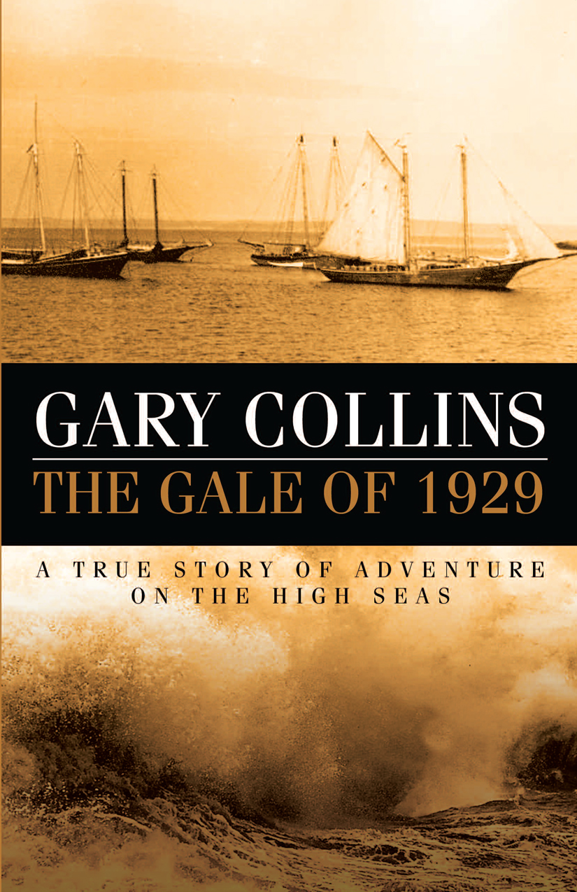 The Gale Of 1929 A True Story Of Adventure On The High Seas Gary Collins