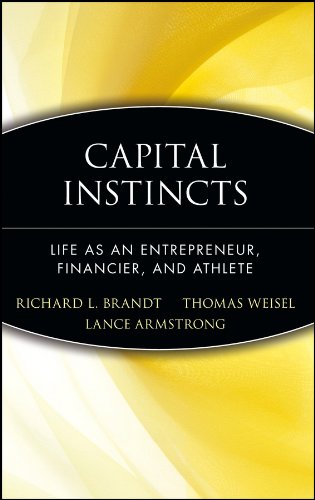 Capital Instincts Life As An Entrepreneur Financier And Athlete 1st Edition Brandt
